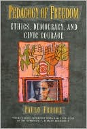 Pedagogy of Freedom: Ethics, Democracy and Civic Courage