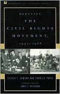Debating the Civil Rights Movement, 1945-1968 (Debating 20th Century America Series)