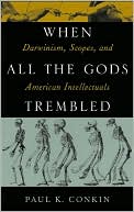 When All the Gods Trembled: Darwinism, Scopes, and American Intellectuals