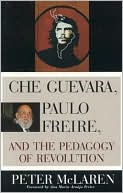 Che Guevara, Paulo Freire, and the Pedagogy of Revolution