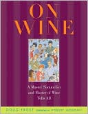On Wine: A Master Sommelier and Master of Wine Tells All