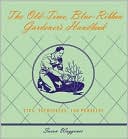 The Old-Time Blue-Ribbon Gardener's Handbook: Tips,Techniques, and Projects