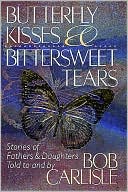 Butterfly Kisses And Bittersweet Tears