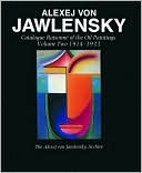 Alexej Von Jawlensky (Alexej von Jawlensky Archive Series): Catalogue Raisonne of the Oil Paintings 1914-1933