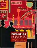 Twenties London: A City in the Jazz Age