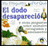 El Dodo Desaparecio : Y Otras Preguntas Sobre Animales Extinguidos Y Amenazados