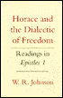 Horace and the Dialectic of Freedom: Readings in Epistles 1: Readings in Epistles 1