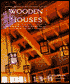 Wooden Houses: A Comprehensive Guide to Wood's Natural Beauty in Architecture and Interiors