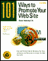 101 Ways to Promote Your Web Site: Filled with Proven Internet Marketing Tips, Tools, Techniques, and Resources to Increase Your Web Site Traffic