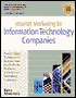 Internet Marketing Success for Information Technology Companies: Proven Online Techniques to Increase Sales and Profits for Hardware, Software and Networking Companies
