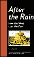 After the Rain: How the West Lost the East