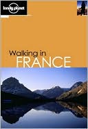 Walking in France (Lonely Planet Walking Series)