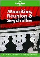 Lonely Planet Mauritius, Reunion and Seychelles: A Travel Survival Kit