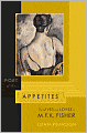 Poet of the Appetites: The Lives and Loves of M.F.K. Fisher