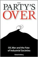 Party's Over: Oil, War, and the Fate of Industrial Societies
