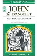 John the Evangelist: That You May Have Life