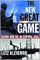 The New Great Game: Blood and Oil in Central Asia