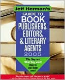 Jeff Herman's Guide to Publishers, Editors and Literary Agents 2005