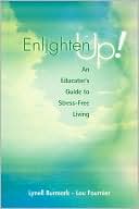 Enlighten Up!: An Educator's Guide to Stress-Free Living