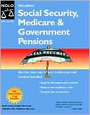 Social Security, Medicare, and Government Pensions: Get the Most Out of Your Retirement and Medical Benefits