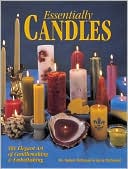 Essentially Candles: The Elegant Art of Candle Making and Embellishing