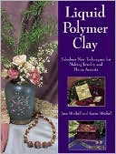 download Liquid Polymer Clay : Fabulous New Techniques for Making Jewelry and Home Accents book
