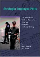 Strategic Employee Polls: The Step-by-Step Guide to Discovering What Your Employees Are Really Thinking