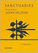 Sanctuaries: The Last Works of John Hejduk