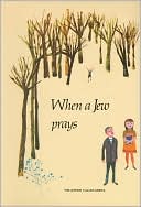 When a Jew Prays (The Jewish Values Series)