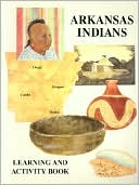Arkansas Indians: Learning & Activity Book (P)