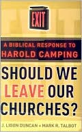 Should We Leave Our Churches: A Biblical Response to Harold Camping