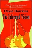 The Informed Vision: Essays on Learning and Human Nature