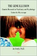 The Gene Illusion: Genetic Research in Psychiatry and Psychology under the Microscope
