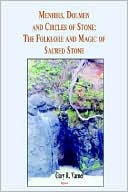 Sacred Stone: Menhirs, Dolmens, and Circles of Stone