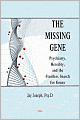 Missing Gene: Psychiatry, Heredity, and the Fruitless Search for Genes
