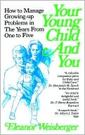 Your Young Child and You: How to Manage Growing-up Problems in the Years from One to Five