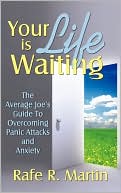 Your Life Is Waiting:: The Average Joe's Guide to Overcoming Panic Attacks and Anxiety