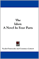 Idiot: A Novel in Four Parts
