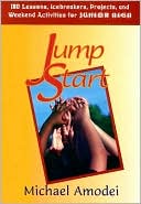 Jump Start: 180 Lessons, Icebreakers, Projects and Weekend Activities for Junior High