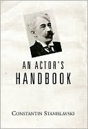 An Actor's Handbook: An Alphabetical Arrangement of Concise Statements on Aspects of Acting