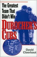 Durocher's Cubs: The Greatest Team That Didn't Win