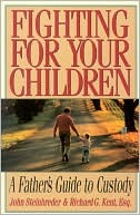 Fighting for Your Children: A Father's Guide to Custody