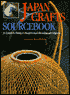 Japan Crafts SourceBook: A Guide to Today's Traditional Handmade Objects