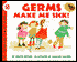 Germs Make Me Sick!