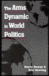 The Arms Dynamic in World Politics