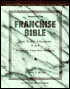 Franchise Bible: How to Buy a Franchise or Franchise Your Own Business