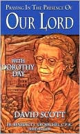 Praying in the Presence of Our Lord with Dorothy Day