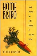 Home Bistro: Simple, Sensual Fare in the Comfort of Your Own Kitchen