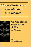 Moses Cordovero's Introduction to Kabbalah: An Annotated Translation of His Or Ne'erav