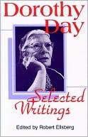 Dorothy Day, Selected Writings: By Little and by Little